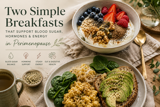 Two Simple Breakfasts That Help Support Blood Sugar, Hormones & Energy in Perimenopause